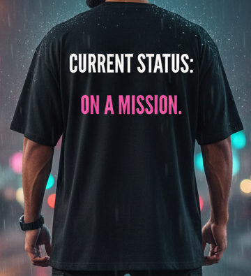 "CURRENT STATUS: ON A MISSION." Oversized Black T-Shirt - Driven Lifestyle Statement Tee