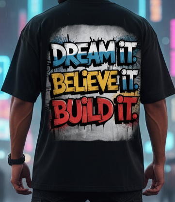 "Dream It. Believe It. Build It." Oversized Black T-Shirt - Ultimate Motivational Graphic Tee