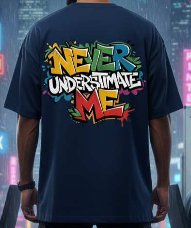 "NEVER UNDERESTIMATE ME" Oversized Navy T-Shirt - Bold Graffiti Challenger Tee
