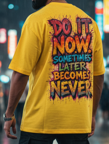 "DO IT NOW: Sometimes Later Becomes Never" Oversized Yellow T-Shirt